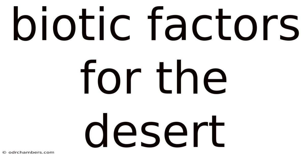 Biotic Factors For The Desert
