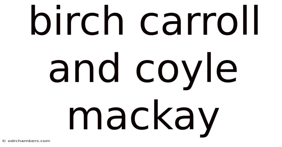 Birch Carroll And Coyle Mackay