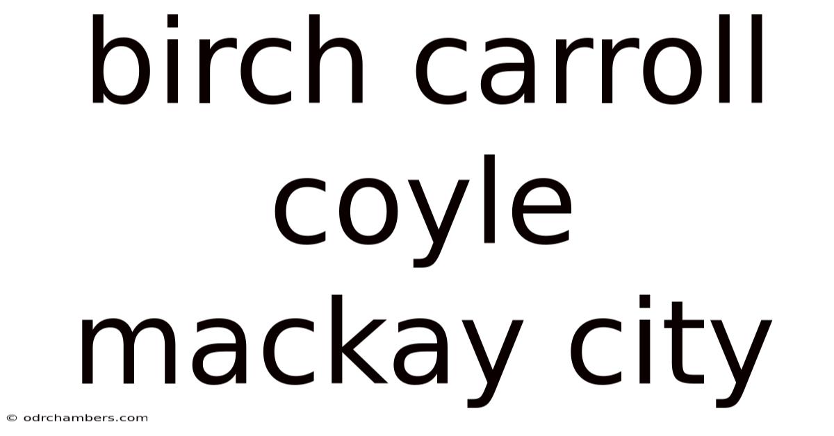 Birch Carroll Coyle Mackay City