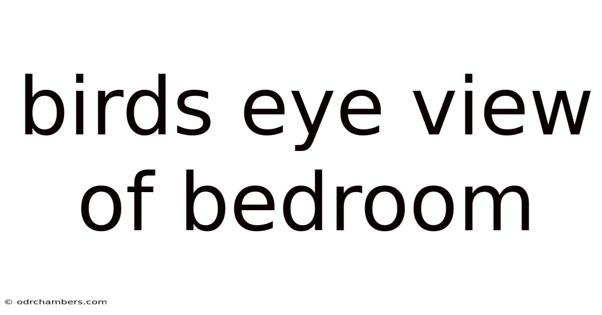 Birds Eye View Of Bedroom