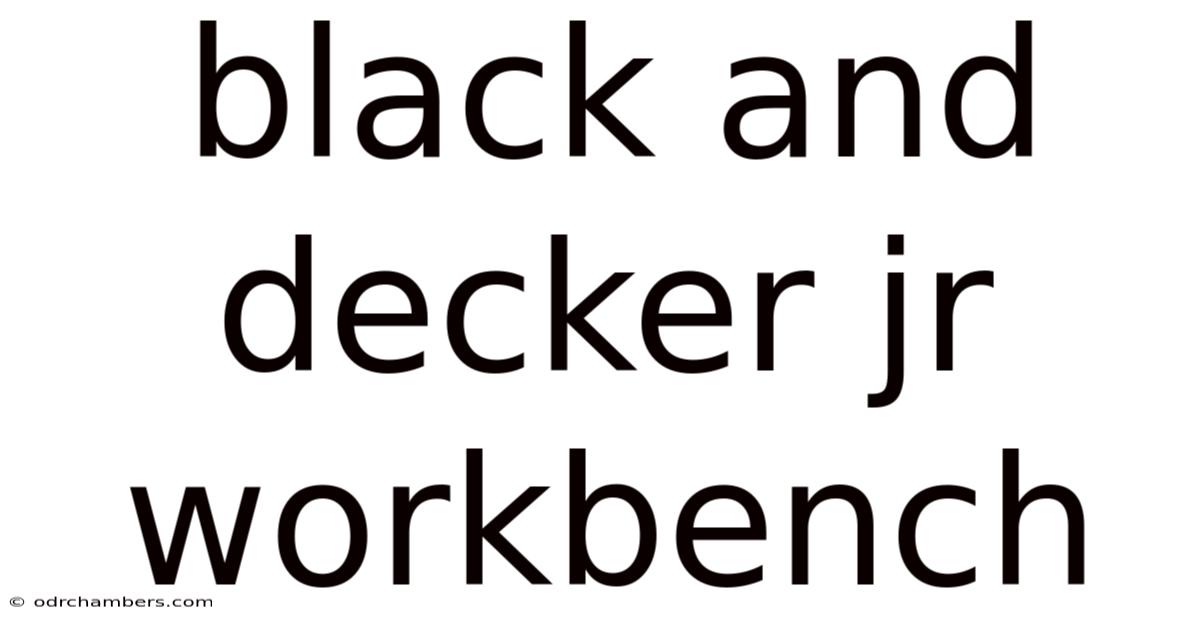 Black And Decker Jr Workbench