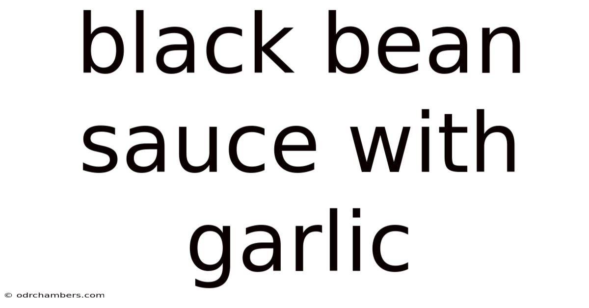 Black Bean Sauce With Garlic