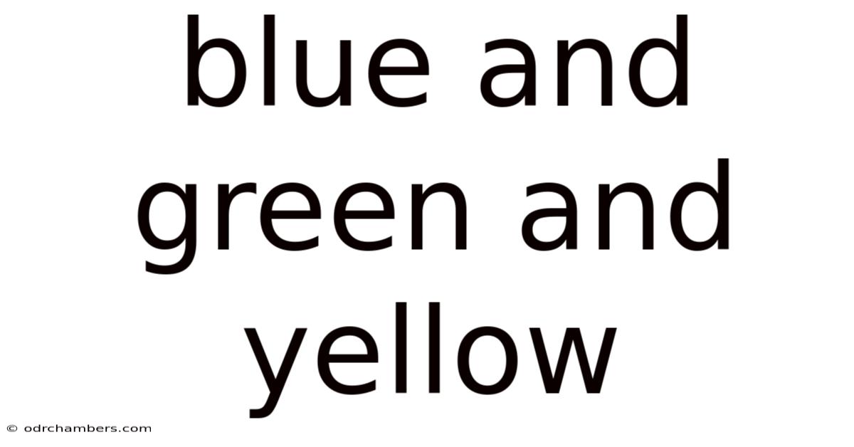 Blue And Green And Yellow