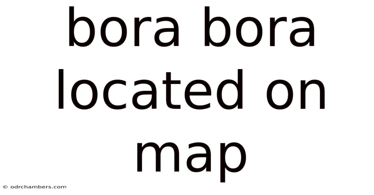 Bora Bora Located On Map