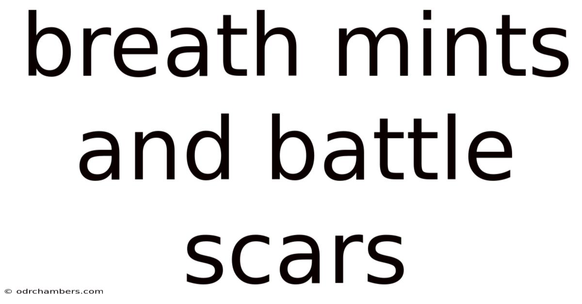 Breath Mints And Battle Scars