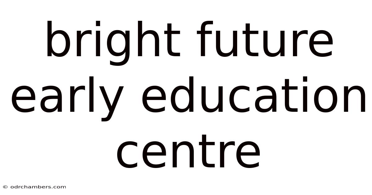 Bright Future Early Education Centre