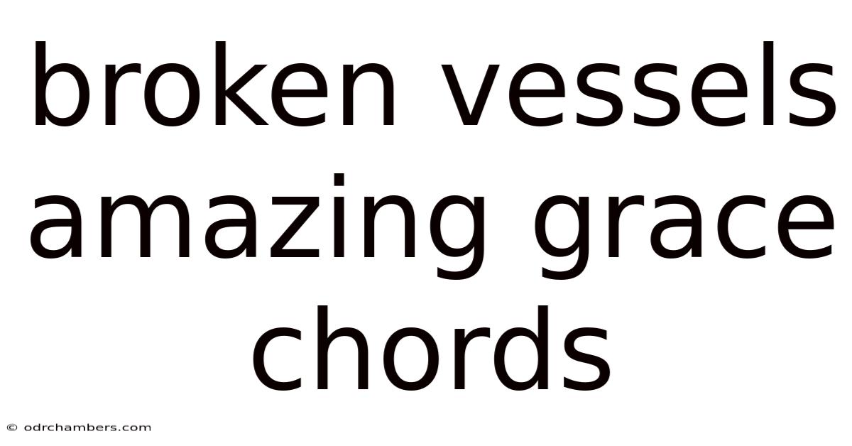 Broken Vessels Amazing Grace Chords
