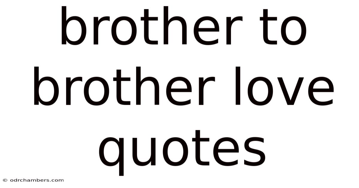 Brother To Brother Love Quotes