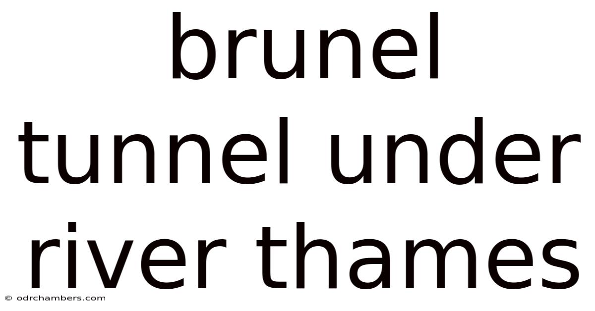 Brunel Tunnel Under River Thames
