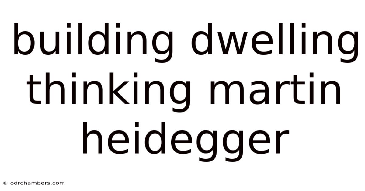 Building Dwelling Thinking Martin Heidegger