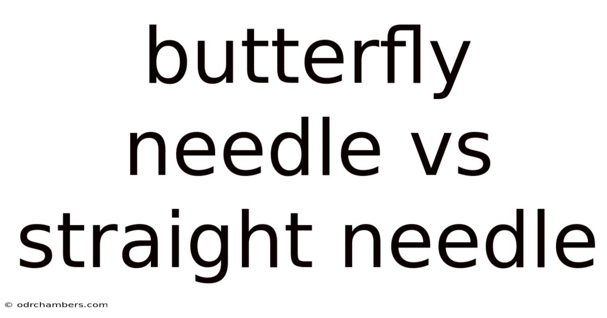 Butterfly Needle Vs Straight Needle