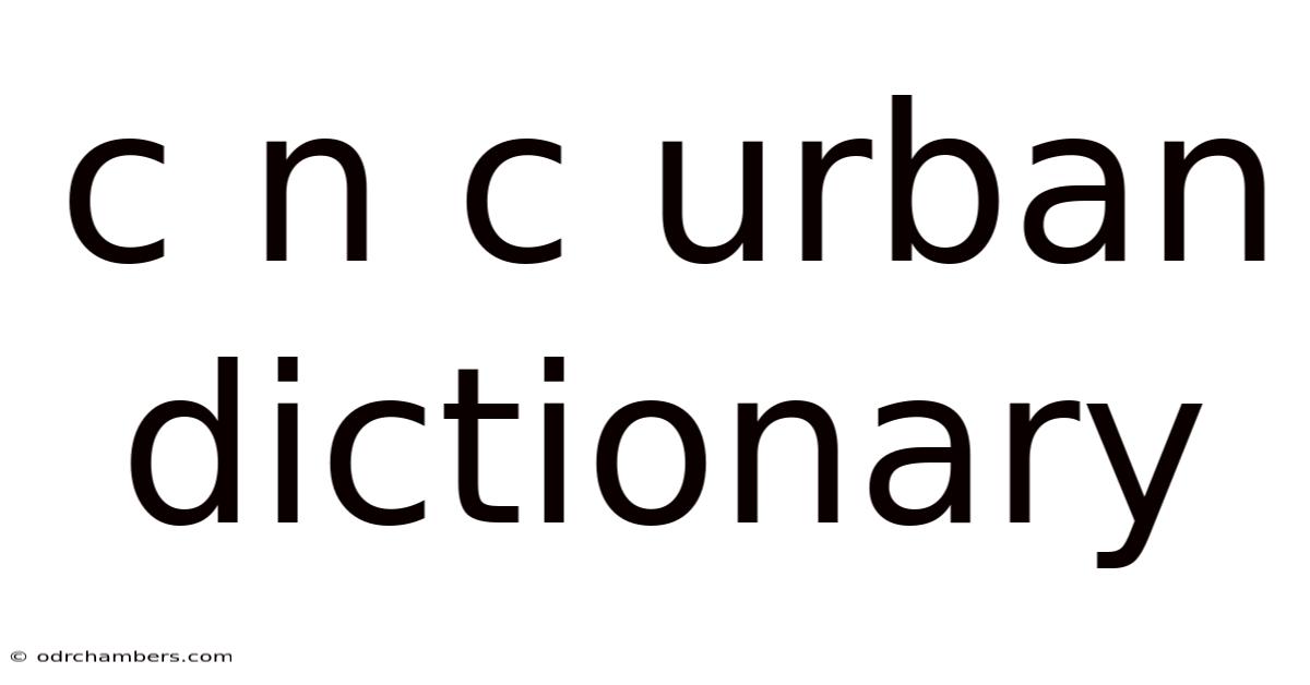 C N C Urban Dictionary