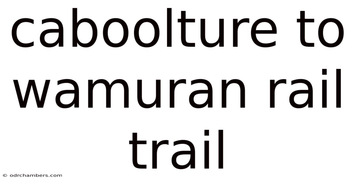 Caboolture To Wamuran Rail Trail