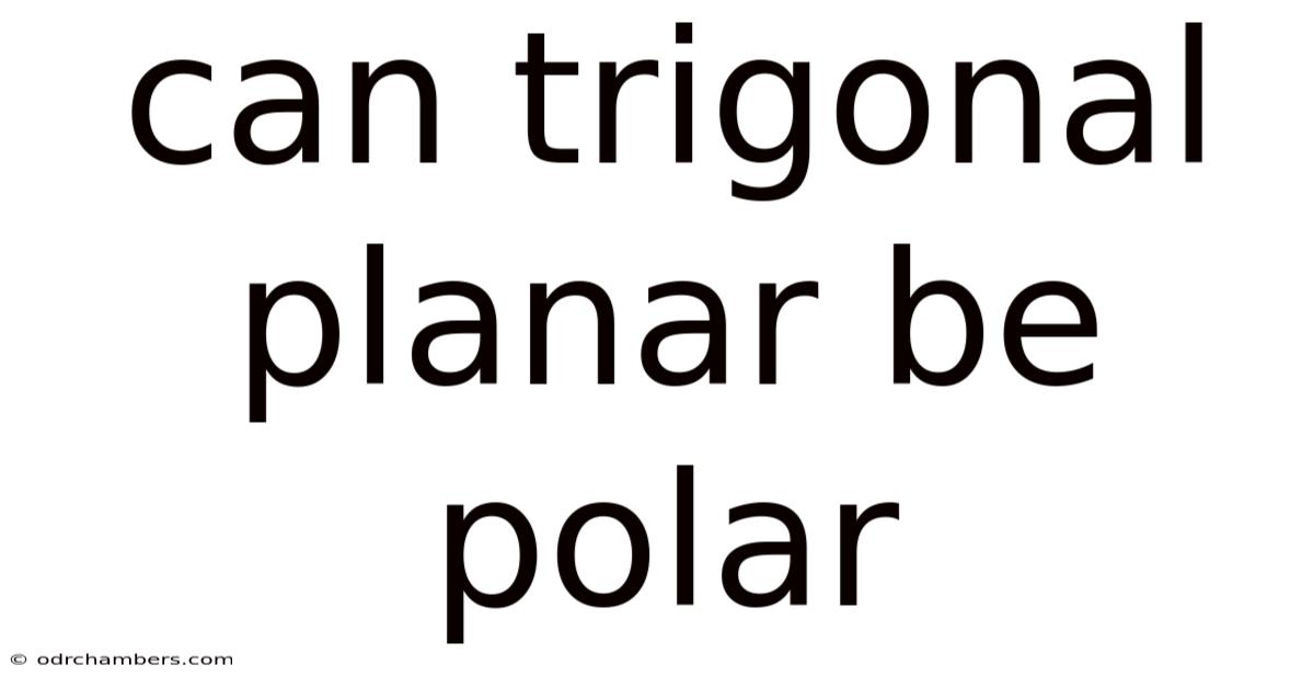 Can Trigonal Planar Be Polar