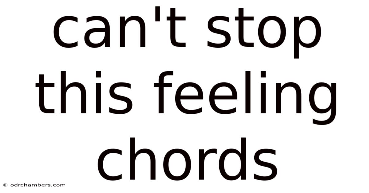 Can't Stop This Feeling Chords