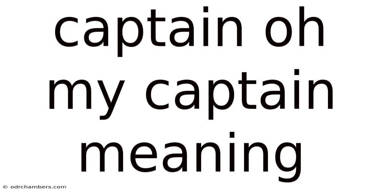 Captain Oh My Captain Meaning
