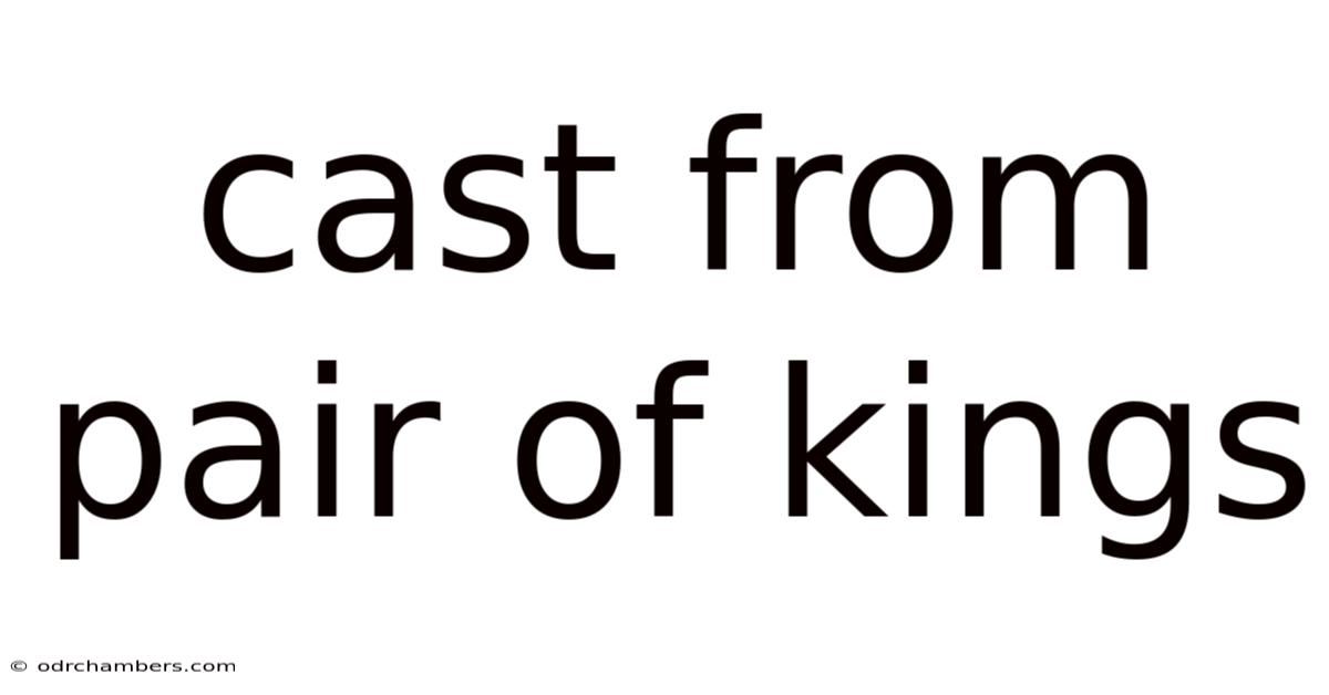 Cast From Pair Of Kings