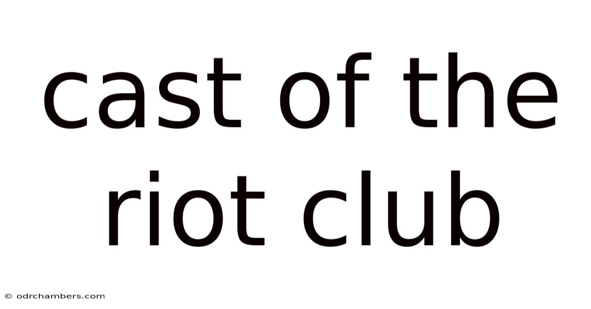 Cast Of The Riot Club
