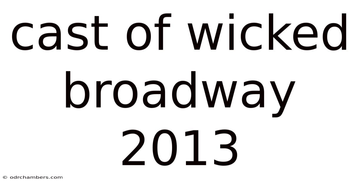 Cast Of Wicked Broadway 2013