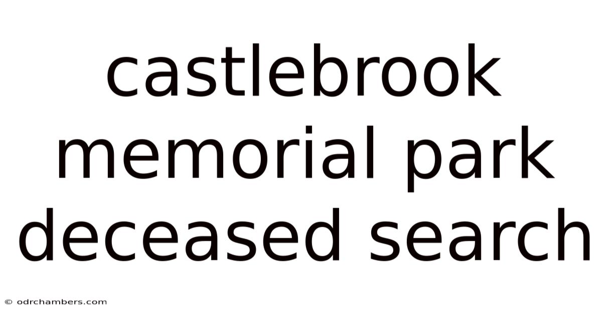 Castlebrook Memorial Park Deceased Search