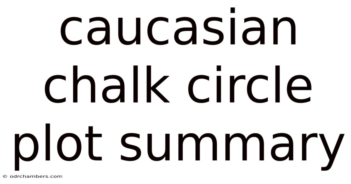 Caucasian Chalk Circle Plot Summary