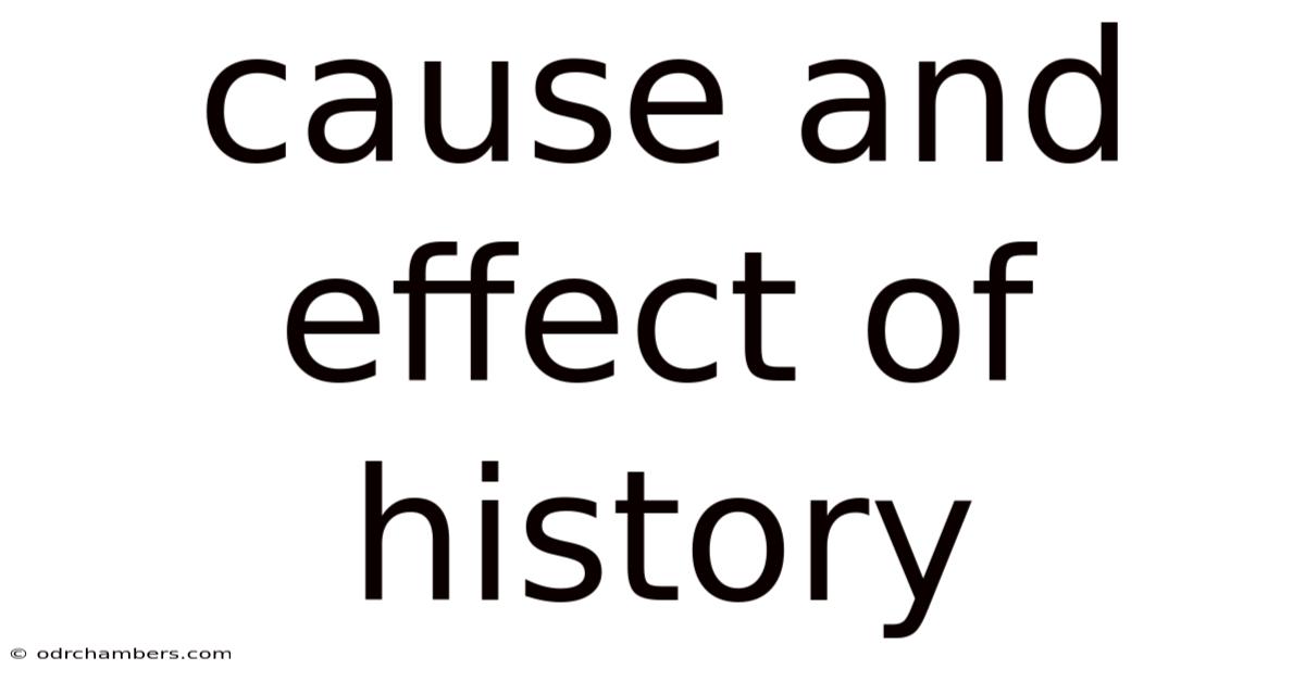 Cause And Effect Of History