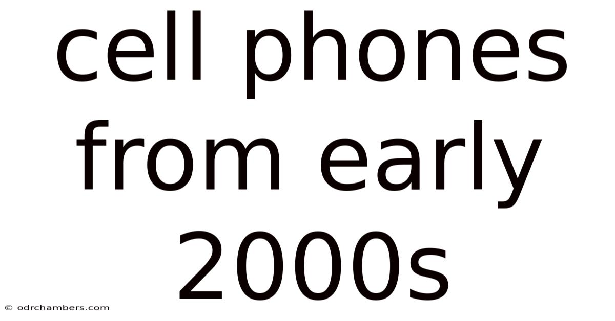 Cell Phones From Early 2000s