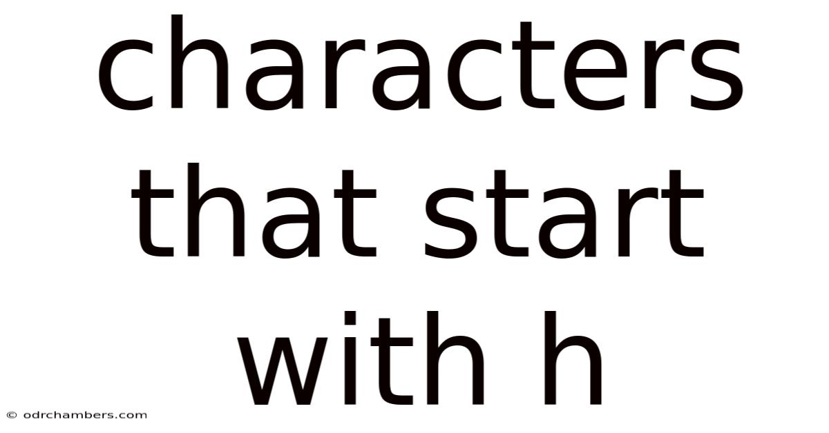 Characters That Start With H