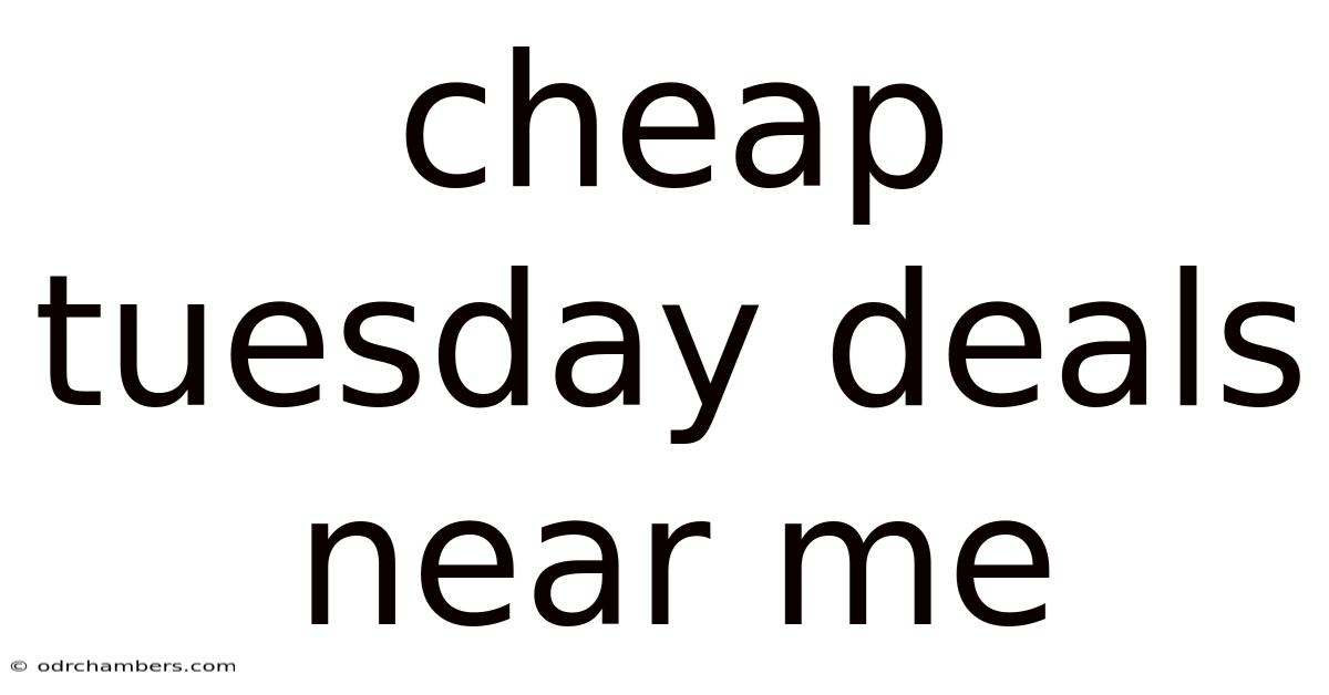 Cheap Tuesday Deals Near Me