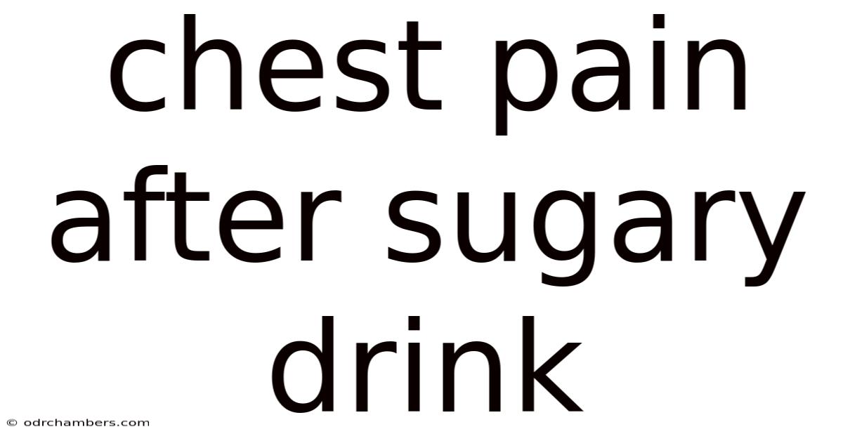 Chest Pain After Sugary Drink