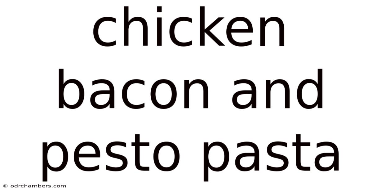 Chicken Bacon And Pesto Pasta