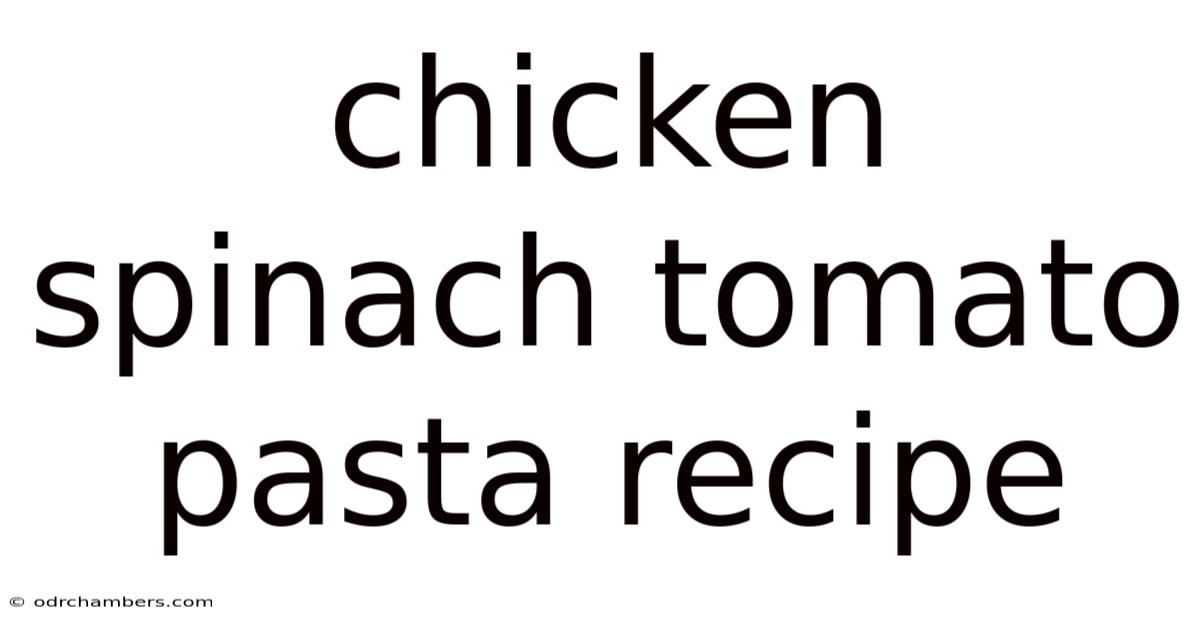 Chicken Spinach Tomato Pasta Recipe