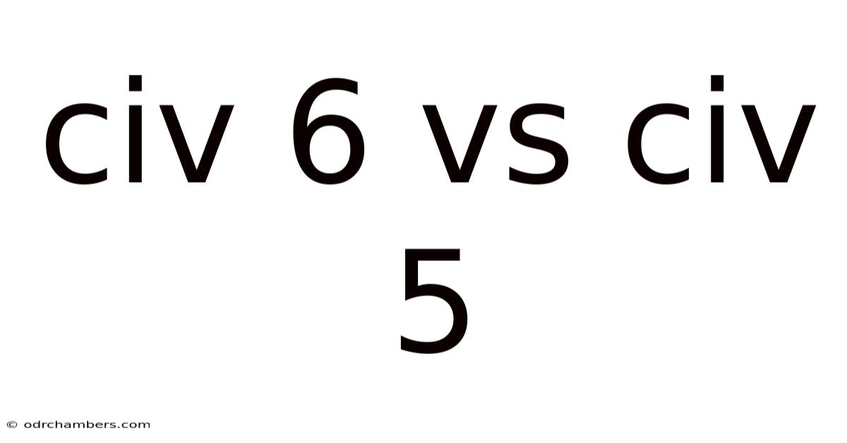Civ 6 Vs Civ 5