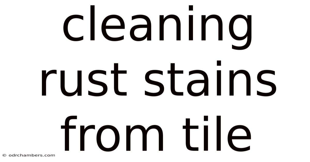 Cleaning Rust Stains From Tile