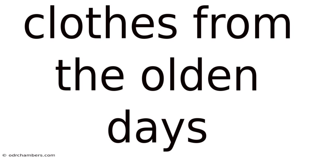Clothes From The Olden Days