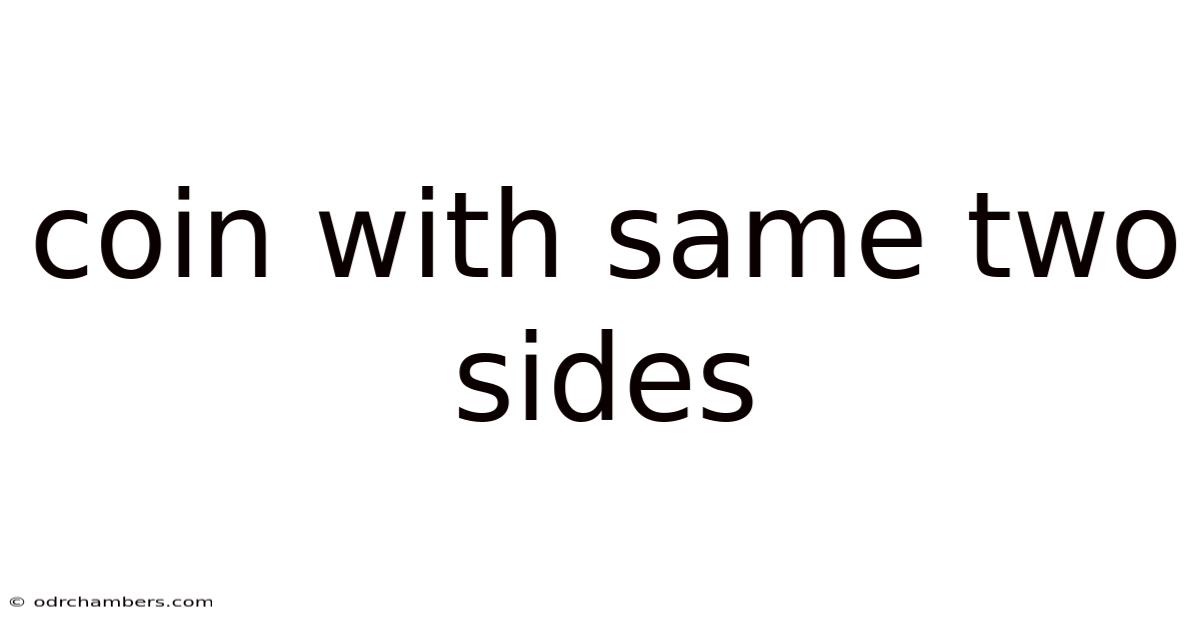 Coin With Same Two Sides
