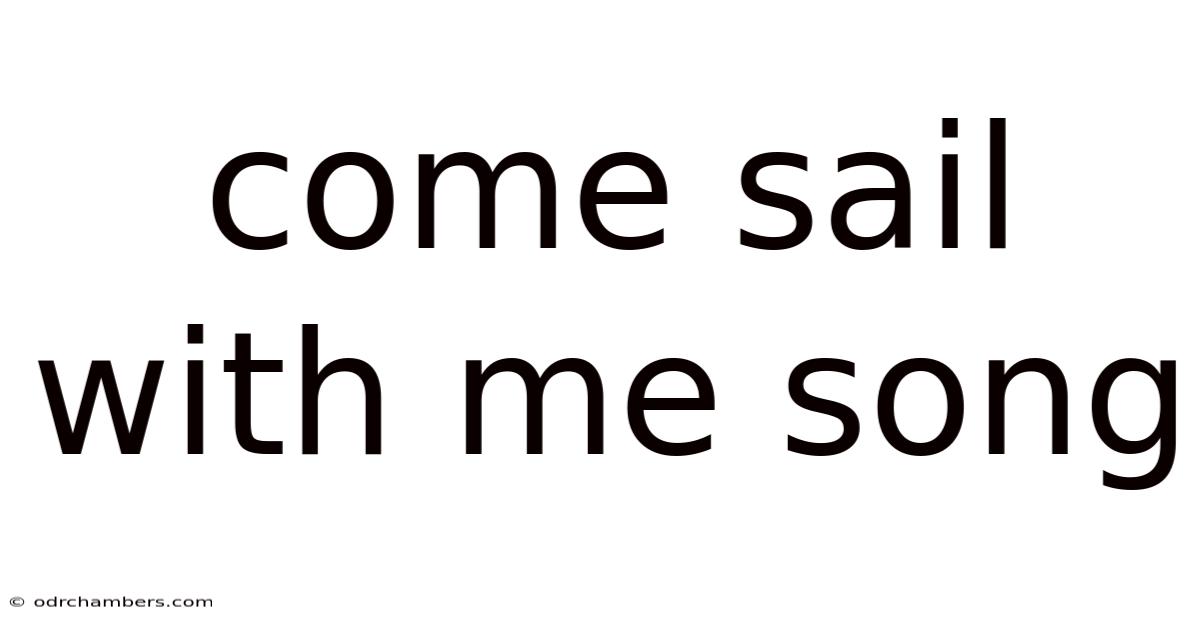Come Sail With Me Song