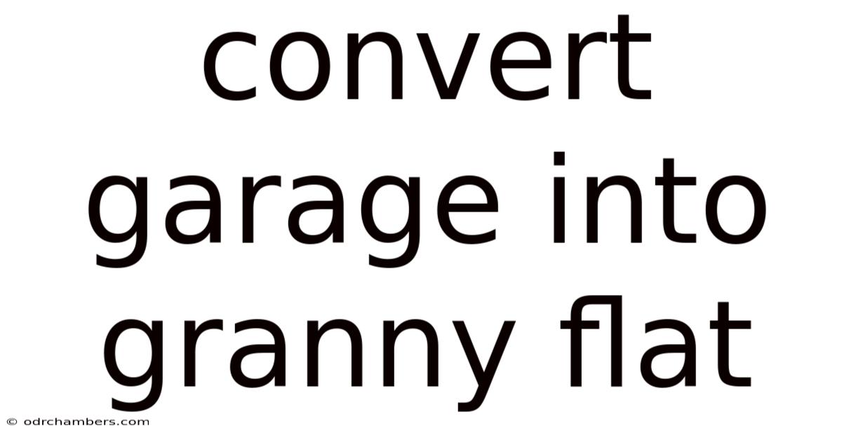Convert Garage Into Granny Flat