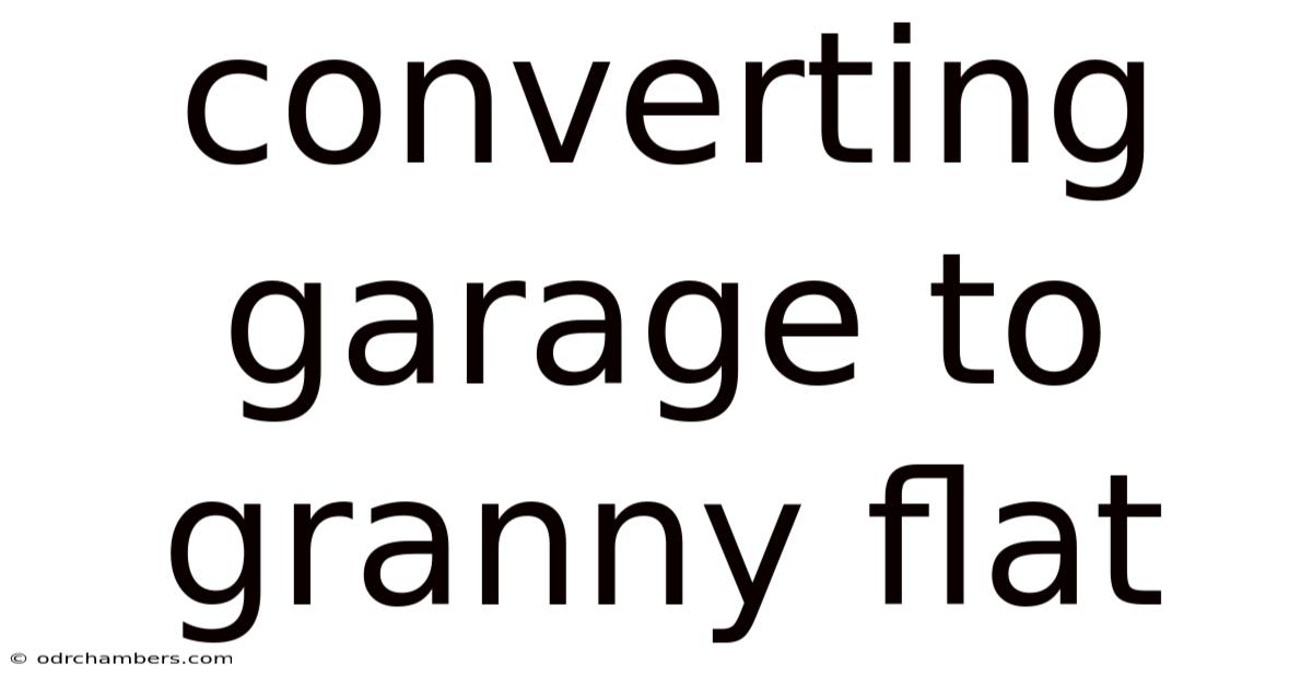 Converting Garage To Granny Flat
