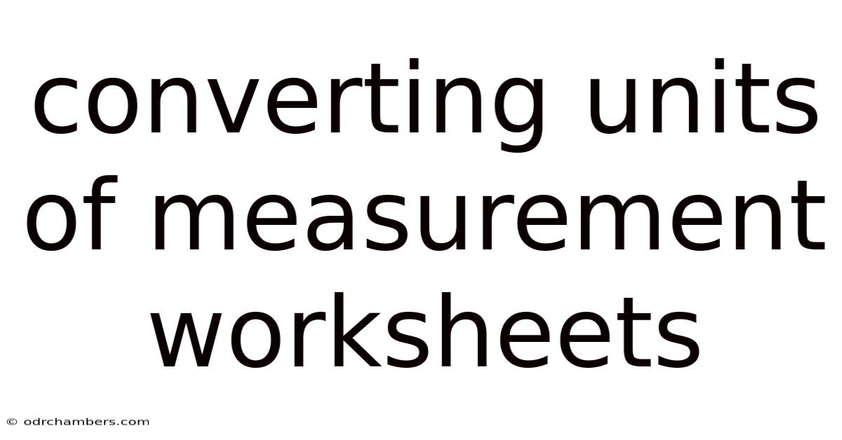 Converting Units Of Measurement Worksheets