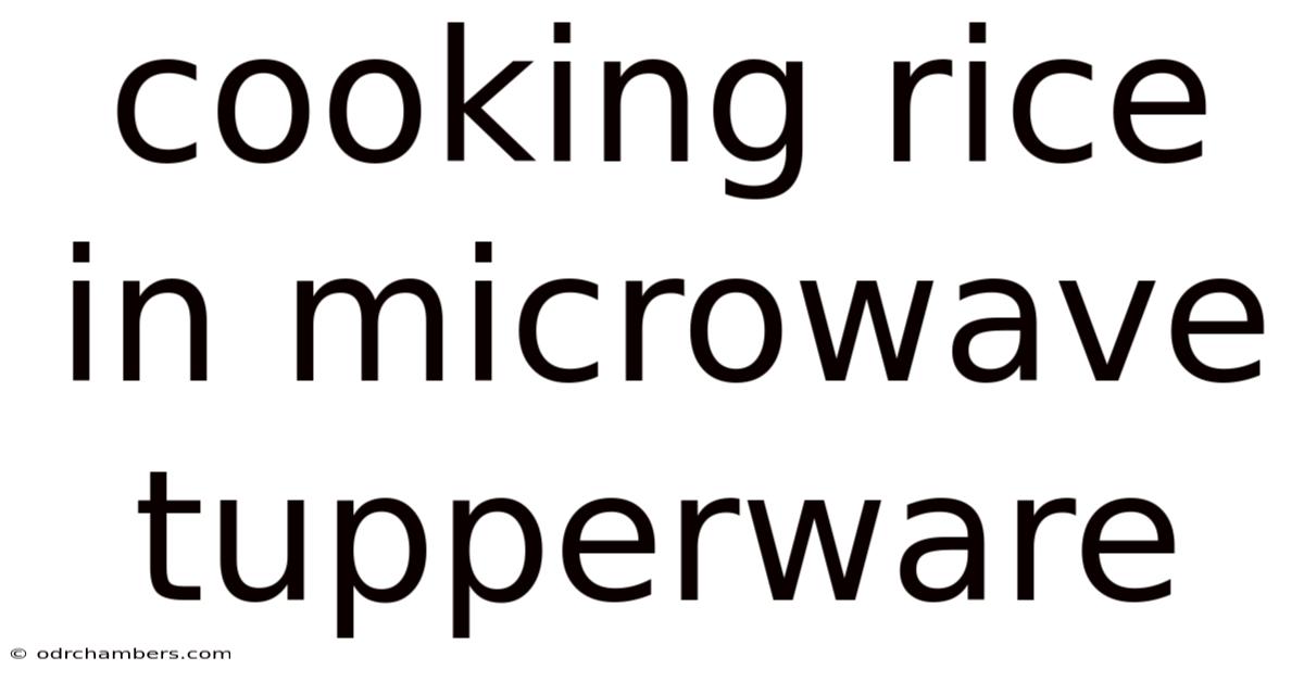 Cooking Rice In Microwave Tupperware
