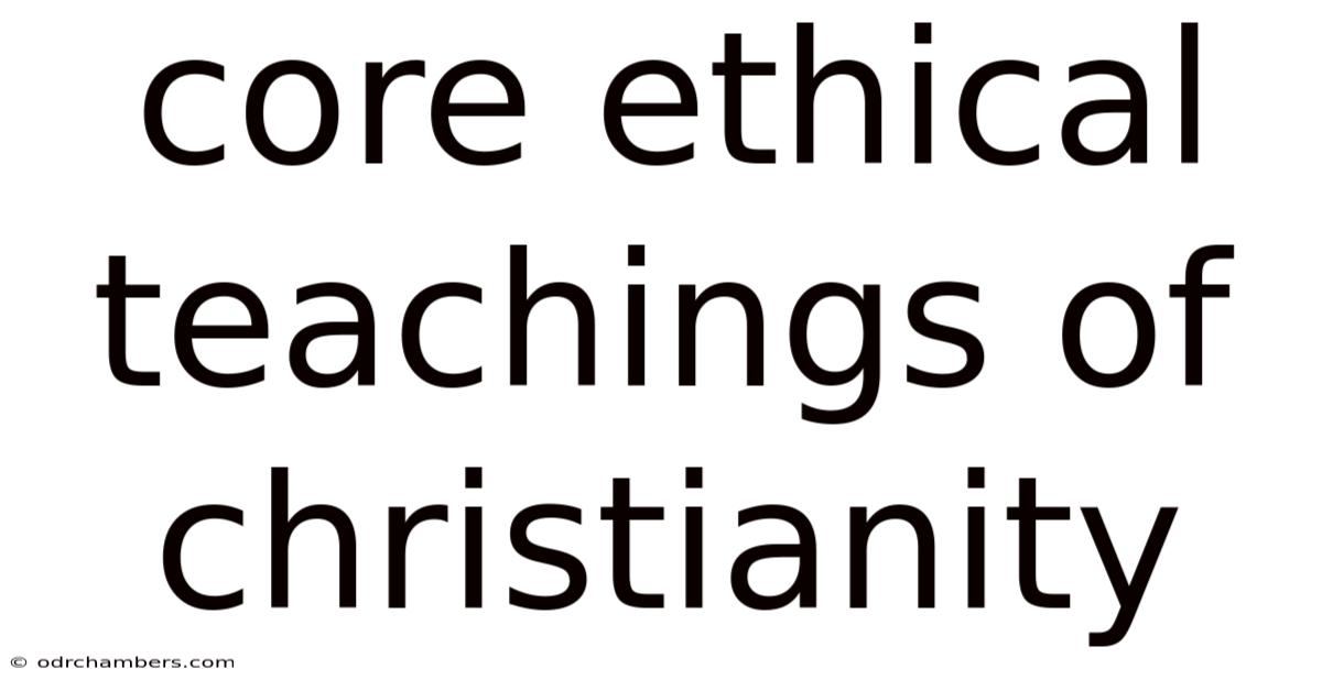 Core Ethical Teachings Of Christianity