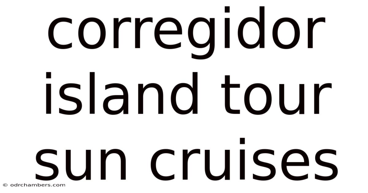 Corregidor Island Tour Sun Cruises