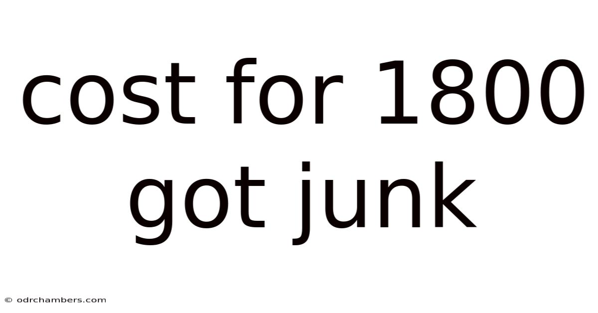 Cost For 1800 Got Junk