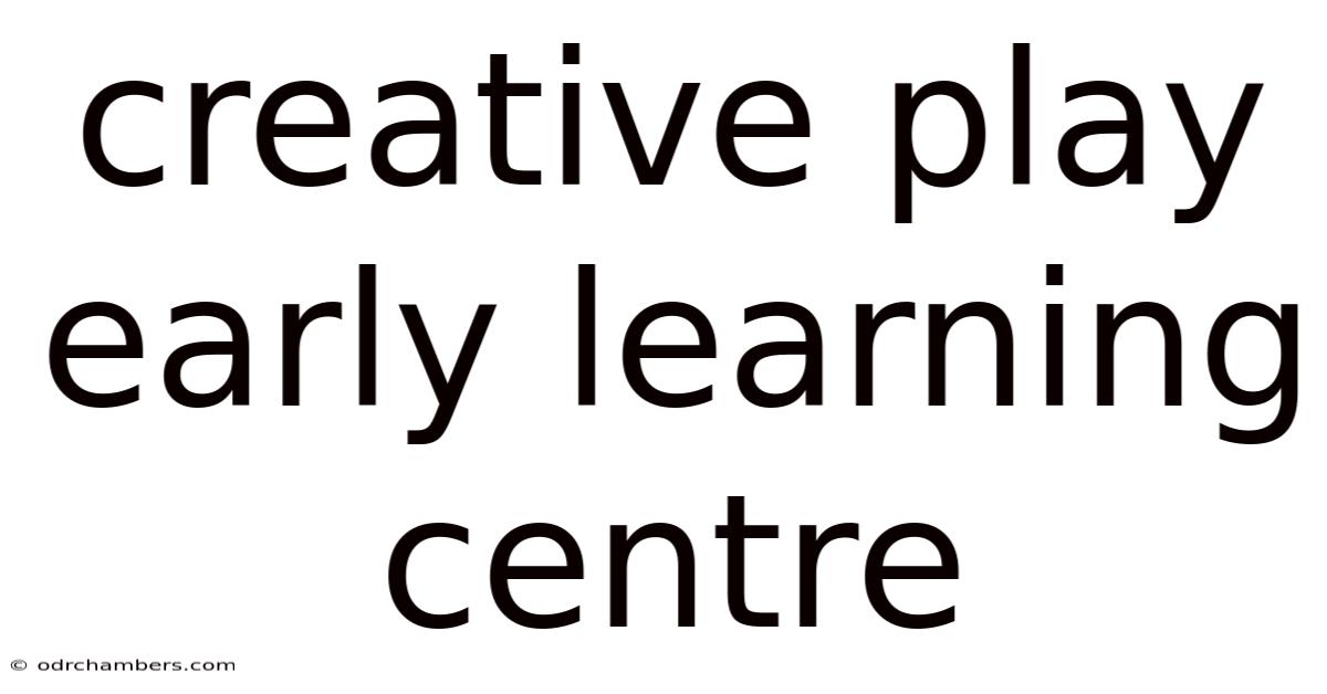 Creative Play Early Learning Centre