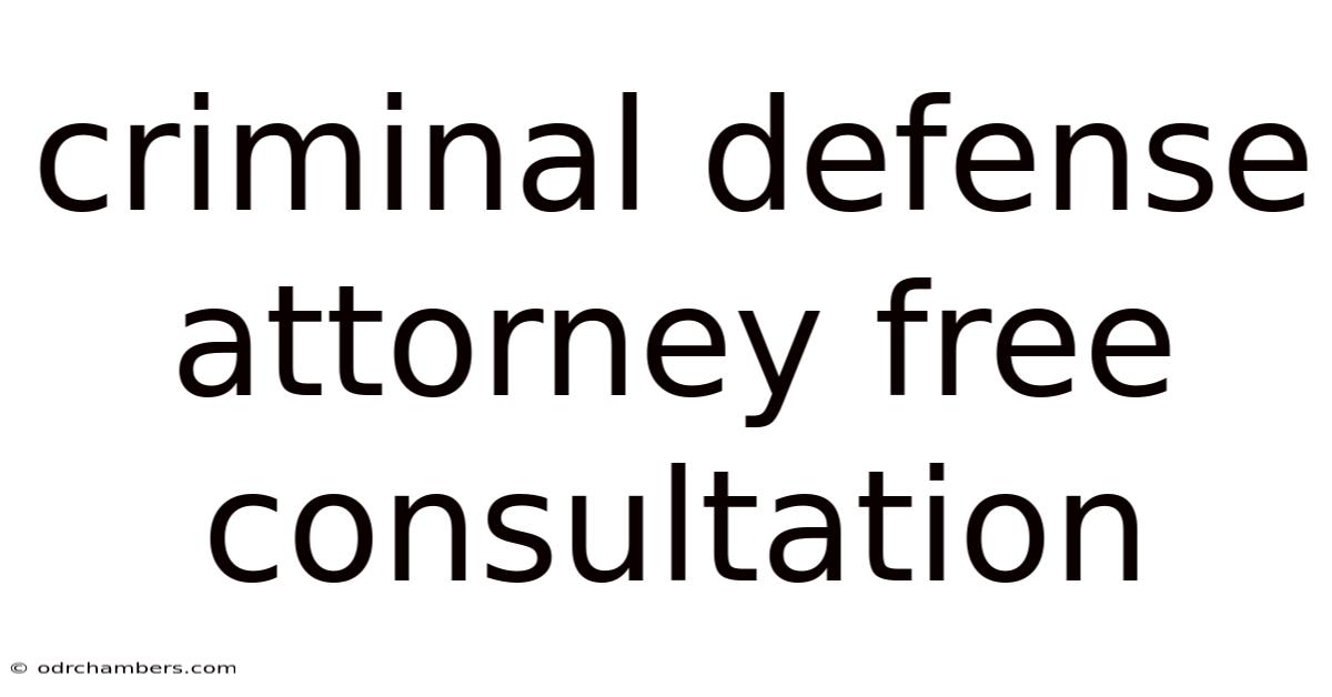 Criminal Defense Attorney Free Consultation