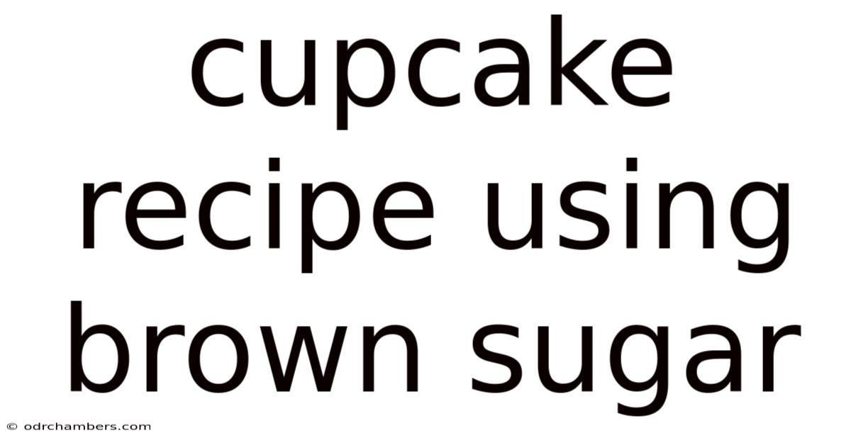Cupcake Recipe Using Brown Sugar