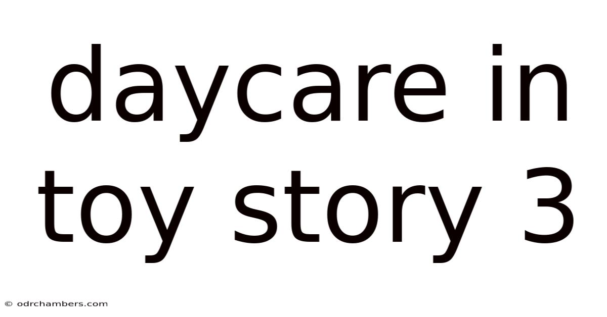Daycare In Toy Story 3