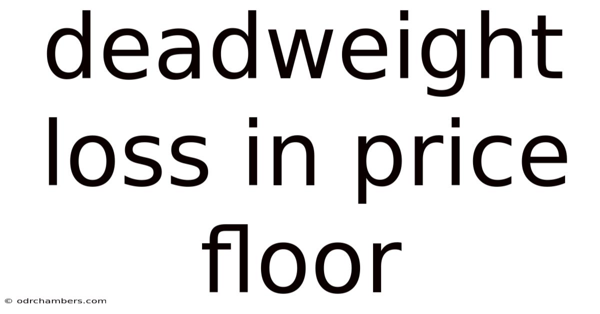 Deadweight Loss In Price Floor
