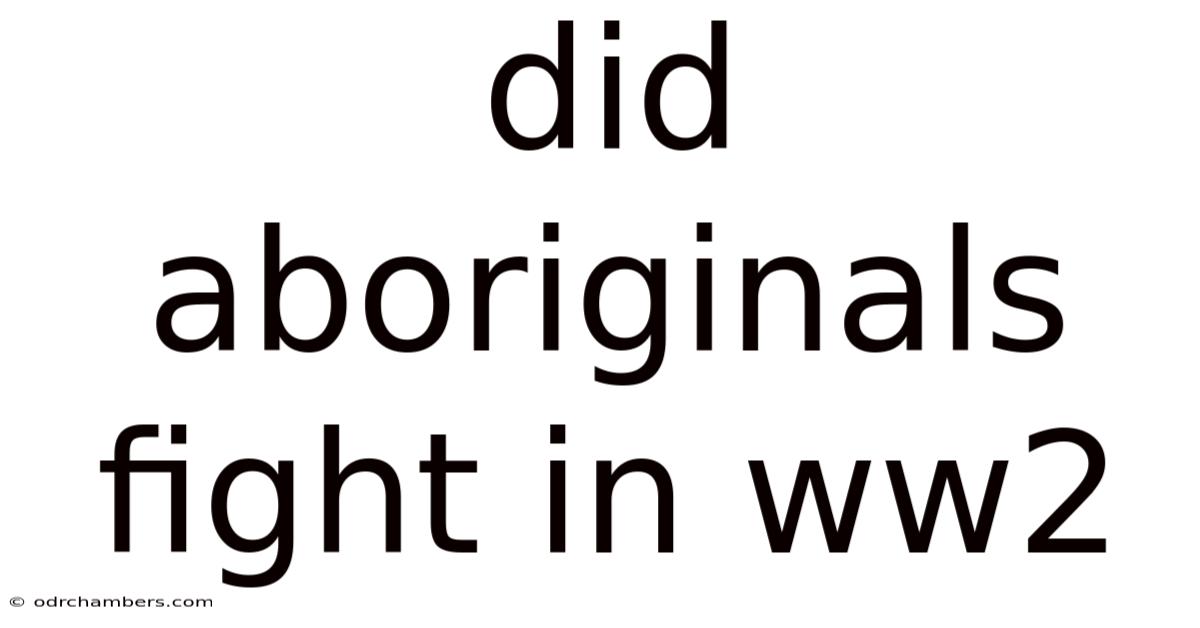 Did Aboriginals Fight In Ww2
